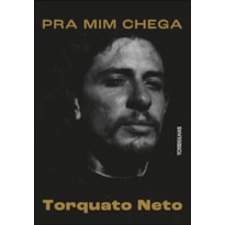 Pra mim chega: a biografia de Torquato Neto