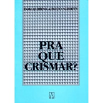PRA QUE CRISMAR ?