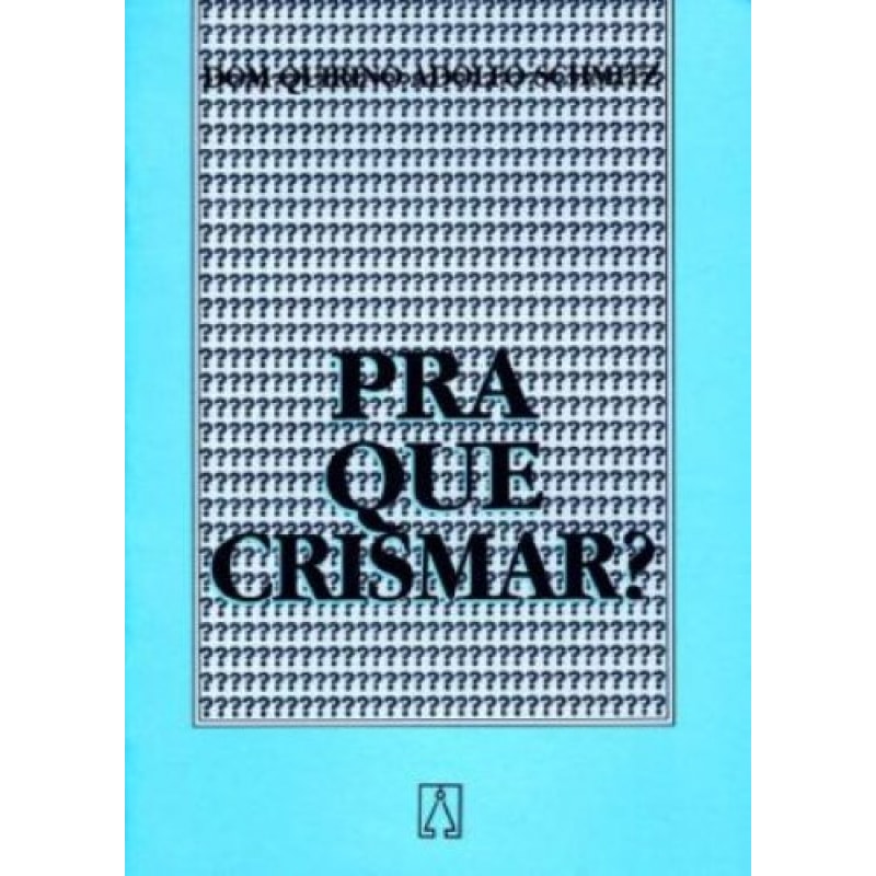 PRA QUE CRISMAR ?