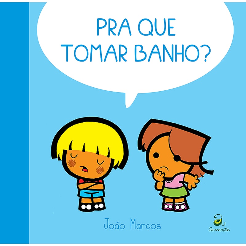 PRA QUE TOMAR BANHO?