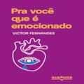 PRA VOCÊ QUE É EMOCIONADO