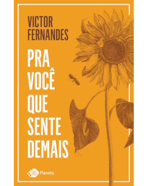 PRA VOCÊ QUE SENTE DEMAIS