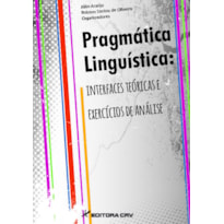 PRAGMÁTICA LINGUÍSTICA: INTERFACES TEÓRICAS E EXERCÍCIOS DE ANÁLISE