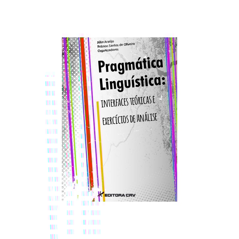 PRAGMÁTICA LINGUÍSTICA: INTERFACES TEÓRICAS E EXERCÍCIOS DE ANÁLISE