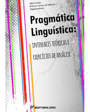 PRAGMÁTICA LINGUÍSTICA: INTERFACES TEÓRICAS E EXERCÍCIOS DE ANÁLISE