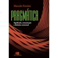 PRAGMÁTICA: SIGNIFICADO, COMUNICAÇÃO E DINÂMICA CONTEXTUAL