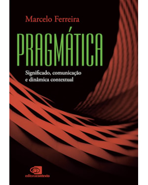 PRAGMÁTICA: SIGNIFICADO, COMUNICAÇÃO E DINÂMICA CONTEXTUAL