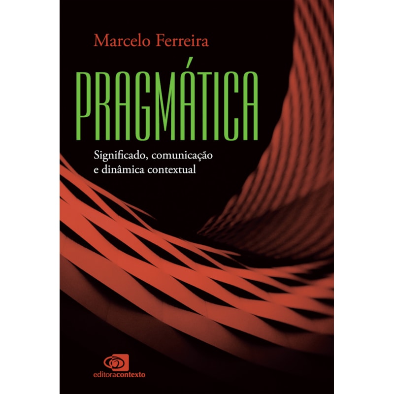 PRAGMÁTICA: SIGNIFICADO, COMUNICAÇÃO E DINÂMICA CONTEXTUAL
