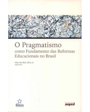 PRAGMATISMO, O - COMO FUNDAMENTO DAS REFORMAS...