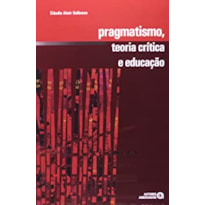 PRAGMATISMO, TEORIA CRITICA E EDUCACAO - 1