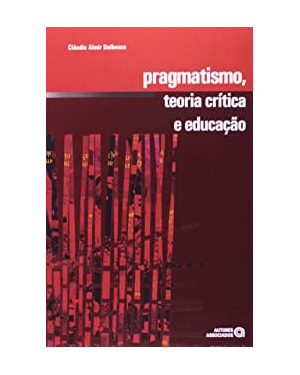 PRAGMATISMO, TEORIA CRITICA E EDUCACAO - 1