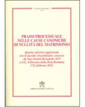 PRASSI PROCESSUALE NELLE CAUSE CANONICHE DI NULLITÀ DEL MATRIMONIO