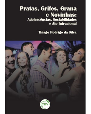 PRATAS, GRIFES, GRANA E NOVINHAS: ADOLESCÊNCIAS, SOCIABILIDADES E ATO INFRACIONAL