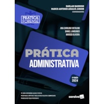 PRÁTICA ADMINISTRATIVA - 5ª EDIÇÃO 2024