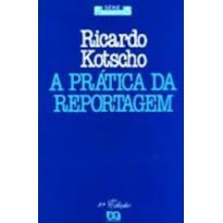 PRÁTICA DA REPORTAGEM, A