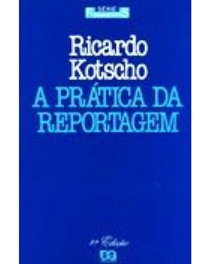 PRÁTICA DA REPORTAGEM, A