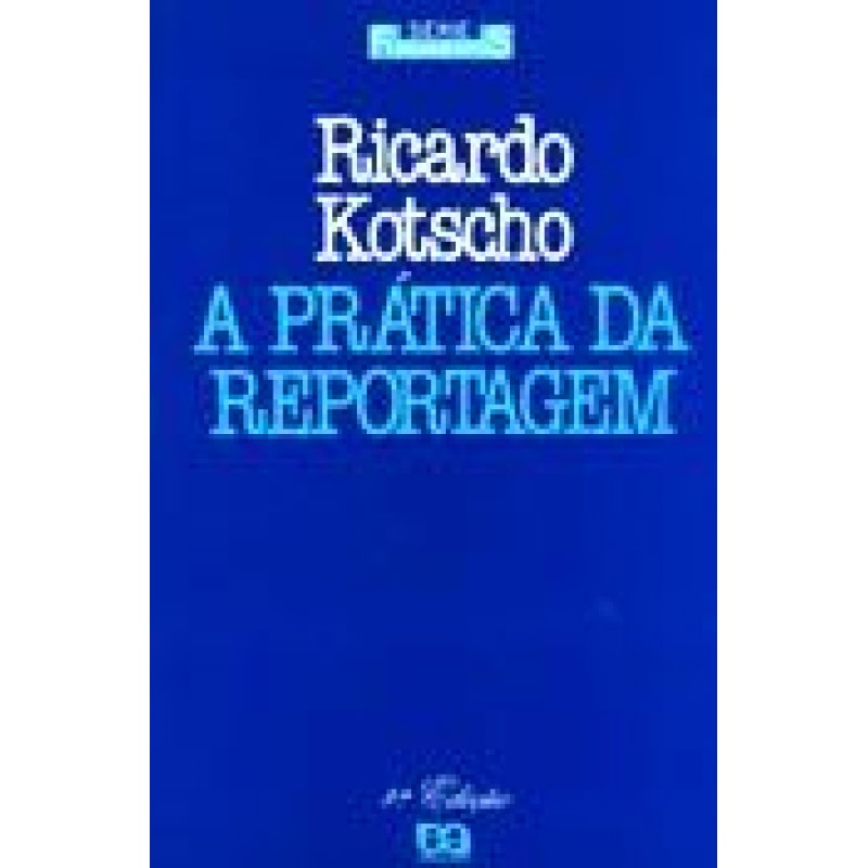 PRÁTICA DA REPORTAGEM, A
