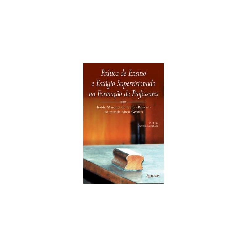 PRATICA DE ENSINO E ESTAGIO SUPERVISIONADO NA FORMACAO DE PROFESSORES - 2ª ED