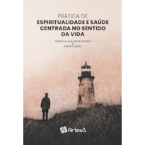 Prática de espiritualidade e saúde centrada no sentido da vida