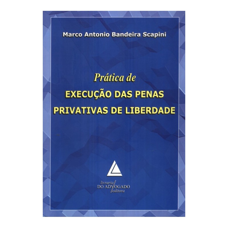 PRÁTICA DE EXECUÇÃO DAS PENAS PRIVATIVAS DE LIBERDADE