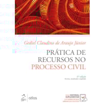 PRÁTICA DE RECURSOS NO PROCESSO CIVIL - 6ª EDIÇÃO 2021