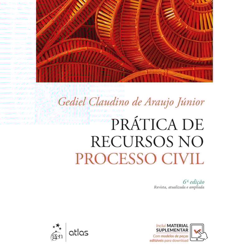 PRÁTICA DE RECURSOS NO PROCESSO CIVIL - 6ª EDIÇÃO 2021