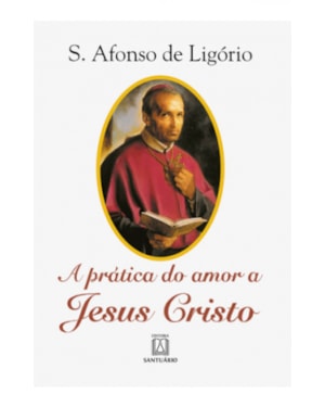 PRATICA DO AMOR A JESUS CRISTO, A