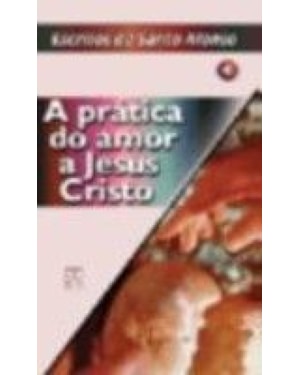 PRATICA DO AMOR A JESUS CRISTO - ESCRITOS... VOL 4