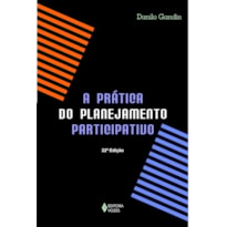 PRÁTICA DO PLANEJAMENTO PARTICIPATIVO: NA EDUCAÇÃO E EM OUTRAS INSTITUIÇÕES, GRUPOS E MOVIMENTOS DOS CAMPOS CULTURAL, SOCIAL, POLÍTICO, RELIGIOSO E GOVERNAMENTAL