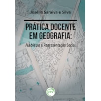 PRÁTICA DOCENTE EM GEOGRAFIA: HABITUS E REPRESENTAÇÃO SOCIAL