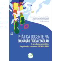 PRÁTICA DOCENTE NA EDUCAÇÃO FÍSICA ESCOLAR: A PRODUÇÃO CIENTÍFICA DA PRIMEIRA TURMA DO PROEF/UFRN