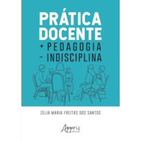 PRÁTICA DOCENTE + PEDAGOGIA - INDISCIPLINA