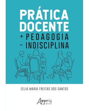 PRÁTICA DOCENTE + PEDAGOGIA - INDISCIPLINA