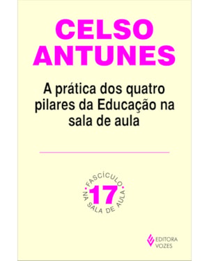 PRÁTICA DOS QUATRO PILARES DA EDUCAÇÃO NA SALA DE AULA FASCÍCULO 17
