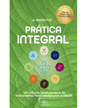 Prática integral: Um método revolucionário de treinamento físico-mental para a saúde