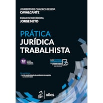PRÁTICA JURÍDICA TRABALHISTA - 13ª EDIÇÃO 2022