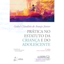 PRÁTICA NO ESTATUTO DA CRIANÇA E DO ADOLESCENTE - 3ª EDIÇÃO 2019