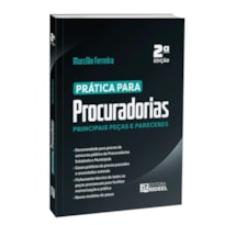 PRÁTICA PARA PROCURADORIAS: PRINCIPAIS PEÇAS E PARECERES