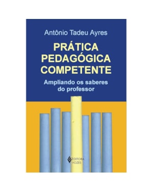 PRÁTICA PEDAGÓGICA COMPETENTE - AMPLIANDO OS SABERES DO PROFESSOR
