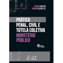 PRÁTICA PENAL, CIVIL E TUTELA COLETIVA - MINISTÉRIO PÚBLICO - 6ª EDIÇÃO 2022