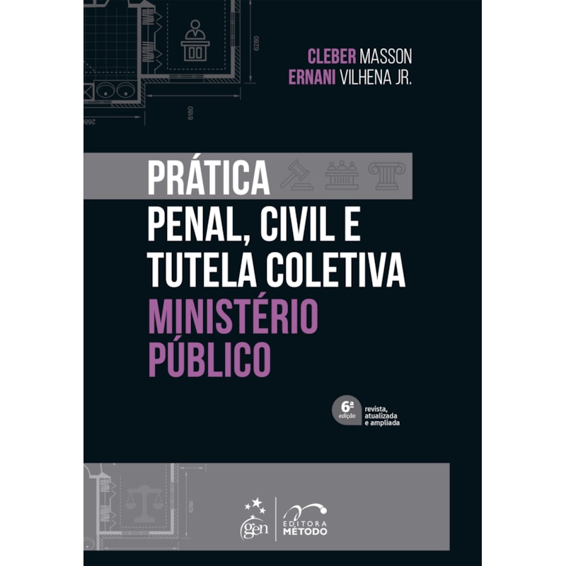 PRÁTICA PENAL, CIVIL E TUTELA COLETIVA - MINISTÉRIO PÚBLICO - 6ª EDIÇÃO 2022