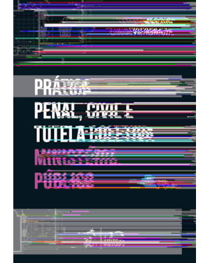 PRÁTICA PENAL, CIVIL E TUTELA COLETIVA - MINISTÉRIO PÚBLICO - 7ª EDIÇÃO 2025