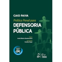 PRÁTICA PENAL PARA DEFENSORIA PÚBLICA PRÁTICA PENAL PARA DEFENSORIA PÚBLICA