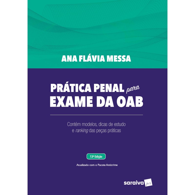 PRÁTICA PENAL PARA EXAME DA OAB - 13ª EDIÇÃO 2021