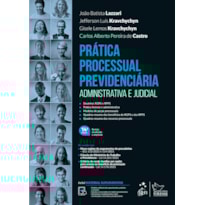 PRÁTICA PROCESSUAL PREVIDENCIÁRIA - ADMINISTRATIVA E JUDICIAL