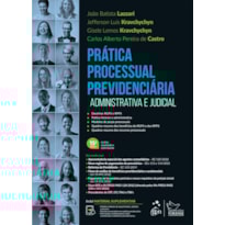 PRÁTICA PROCESSUAL PREVIDENCIÁRIA - ADMINISTRATIVA E JUDICIAL