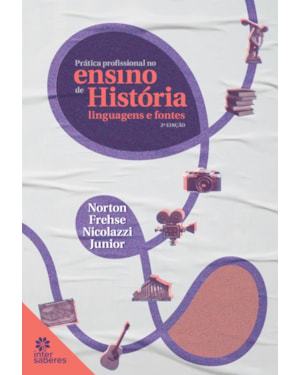 PRÁTICA PROFISSIONAL NO ENSINO DE HISTÓRIA:: LINGUAGENS E FONTES