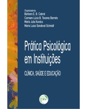 PRÁTICA PSICOLÓGICA EM INSTITUIÇÕES: CLINICA, SAÚDE E EDUCAÇÃO