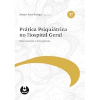 PRÁTICA PSIQUIÁTRICA NO HOSPITAL GERAL: INTERCONSULTA E EMERGÊNCIA