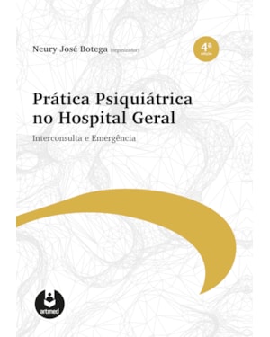 PRÁTICA PSIQUIÁTRICA NO HOSPITAL GERAL: INTERCONSULTA E EMERGÊNCIA